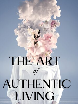cover image of The Art of Authentic Living